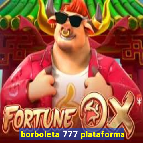 borboleta 777 plataforma
